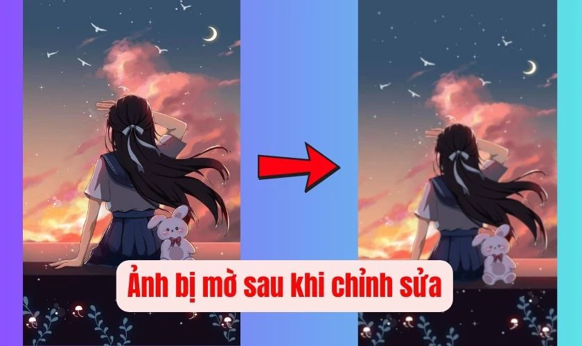 Ảnh bị mờ sau khi chỉnh sửa
