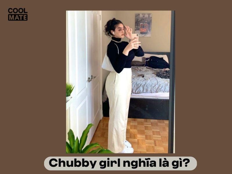Chubby girl là gì?