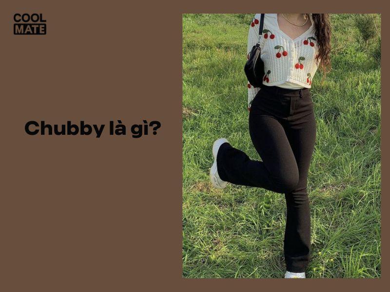Chubby girl là gì? Tìm hiểu những điều thú vị bên trong những cô gái này