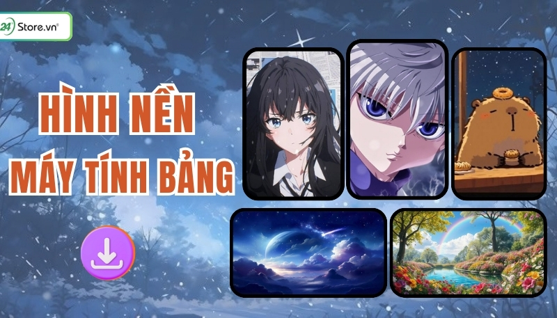 199+ Hình nền máy tính bảng 4K, ĐẸP NHẤT, cute, độc đáo