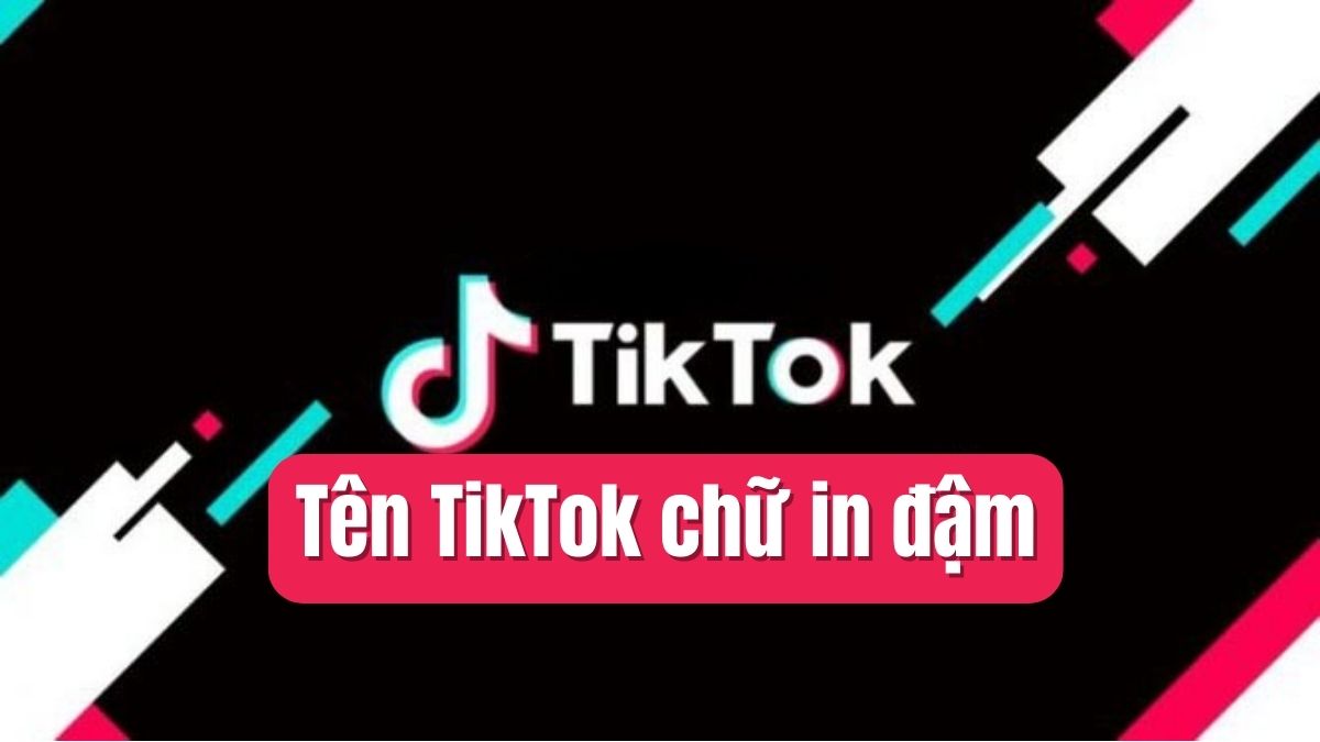 Tên TikTok chữ in đậm