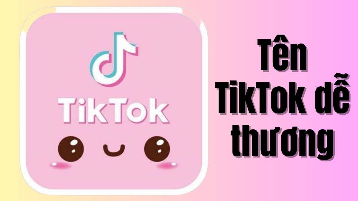 Tên TikTok dễ thương