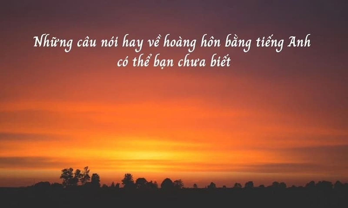 Câu nói hay về hoàng hôn tiếng Anh