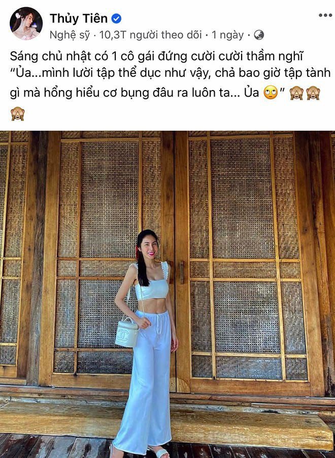 Trong một lần khoe ảnh diện croptop và để lộ cơ bụng lấp ló, Thuỷ Tiên còn thành thật chia sẻ bản thân rất lười tập thể dục, hầu như chẳng bao giờ tập tành thế nên cô không biết tại sao bản thân lại có cơ bụng.