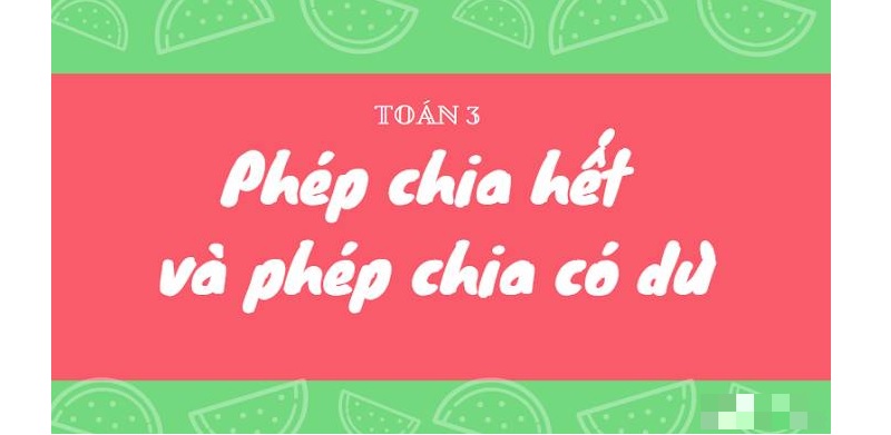 Trong toán học có phép chia hết và phép chia có dư. (Ảnh: Sưu tầm internet)