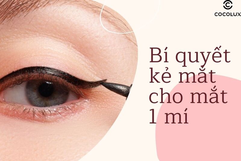 Bí quyết kẻ mắt cho mắt 1 mí cực đơn giản, tạo hiệu ứng to tròn