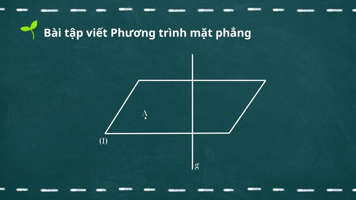 Các dạng bài tập về phương trình mặt phẳng phổ biến