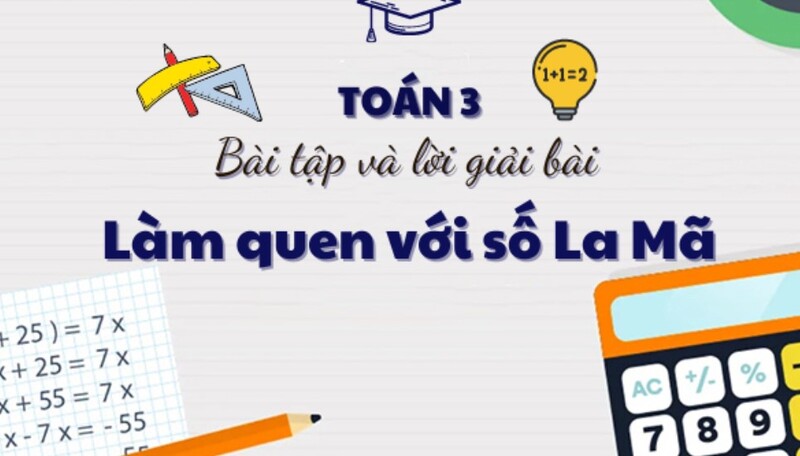 Bài tập về số la mã (Nguồn ảnh: Sưu tầm internet)