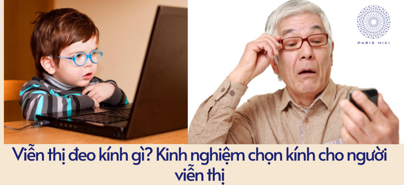 Viễn thị đeo kính gì? Kinh nghiệm chọn kính cho người viễn thị