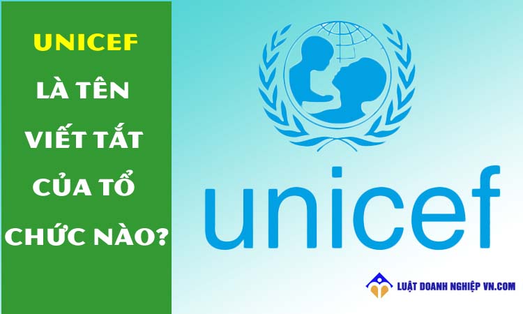 Các từ Unesco, Who, Wto, Unicef là tên viết tắt của tổ chức nào?