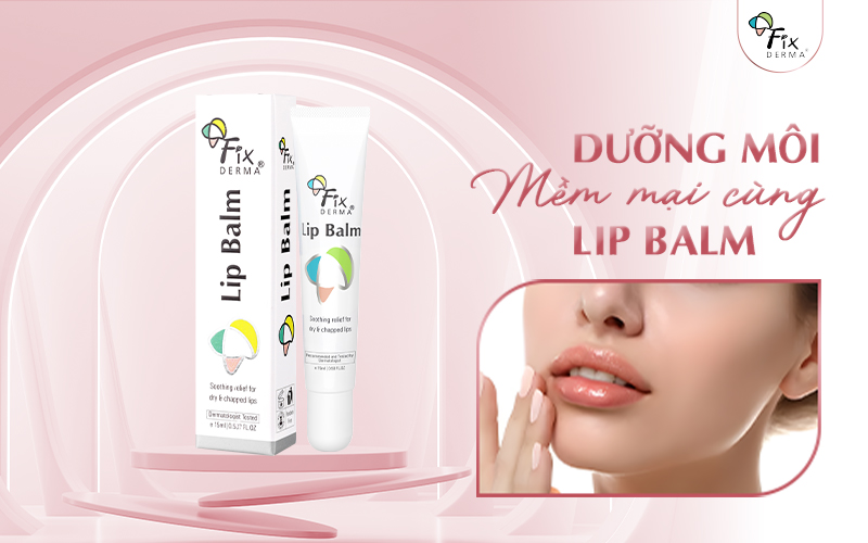 Dưỡng môi mềm mại với Lip Balm