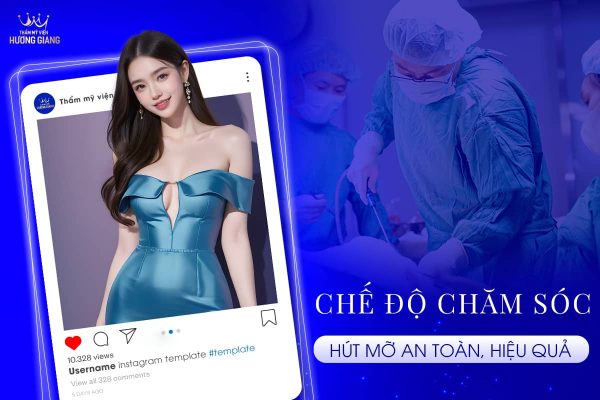 Chế độ chăm sóc sau khi hút mỡ an toàn, hiệu quả